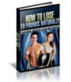 Thumbnail How To Lose 10 Pounds Naturally (eBook & Audio) (PLR) 