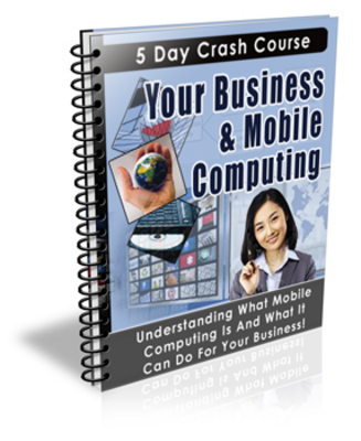 Product picture Your Business & Mobile Computing eBook (PLR)