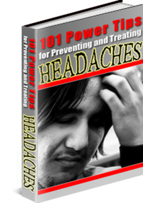 Product picture 101 Power Tips for Preventing and Treating Headaches PLR 