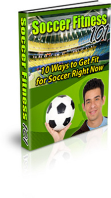 Product picture Soccer Fitness 10 Ways to Get Fit for Soccer Right Now PLR