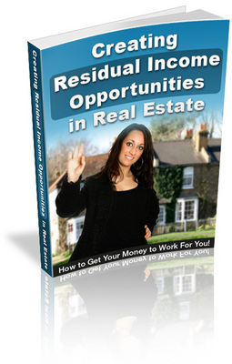 Product picture Creating Residual Income Opportunities in Real Estate PLR