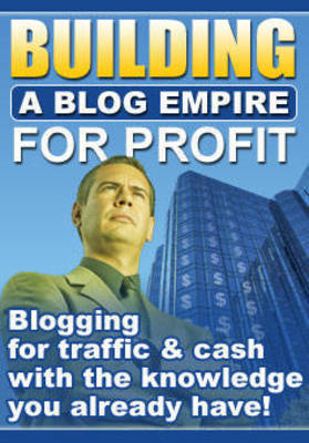 Product picture Building a Blog Empire for Profit PLR
