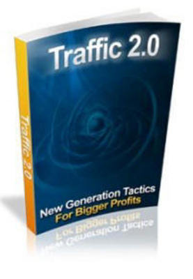 Product picture Traffic 2.0: New Generation Tactics For Bigger Profits PLR