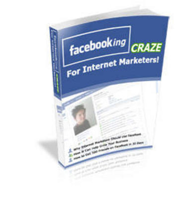 Product picture FaceBooking Craze For Internet Marketers! PLR